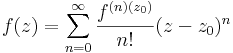 f(z)=\sum\limits_{n=0}^\infty\frac{f^{(n)(z_0)}}{n!}(z-z_0)^n