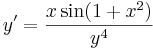 y'=\frac{x\sin(1+x^2)}{y^4}