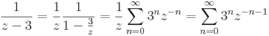 \frac{1}{z-3}=\frac{1}{z}\frac{1}{1-\frac{3}{z}}=\frac{1}{z}\sum\limits_{n=0}^{\infty} 3^nz^{-n}=\sum\limits_{n=0}^{\infty} 3^nz^{-n-1}