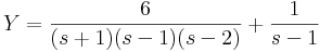 Y=\frac{6}{(s+1)(s-1)(s-2)}+\frac{1}{s-1}\,