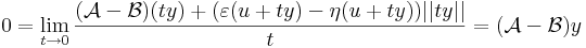  0=\lim\limits_{t\to 0}\frac{(\mathcal{A}-\mathcal{B})(ty)+(\varepsilon(u+ty)-\eta(u+ty))||ty||}{t}=(\mathcal{A}-\mathcal{B})y