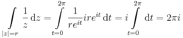 \int\limits_{|z|=r}\frac{1}{z}\,\mathrm{d}z=\int\limits_{t=0}^{2\pi}\frac{1}{re^{it}}ire^{it}\,\mathrm{d}t=i\int\limits_{t=0}^{2\pi}\,\mathrm{d}t=2\pi i