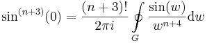 \sin^{(n+3)}(0)=\frac{(n+3)!}{2\pi i}\oint\limits_{G}\frac{\sin(w)}{w^{n+4}}\mathrm{d}w