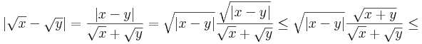 |\sqrt{x}-\sqrt{y}|=\frac{|x-y|}{\sqrt{x}+\sqrt{y}}=\sqrt{|x-y|}\frac{\sqrt{|x-y|}}{\sqrt{x}+\sqrt{y}}\leq\sqrt{|x-y|}\frac{\sqrt{x+y}}{\sqrt{x}+\sqrt{y}}\leq