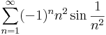 \sum\limits_{n=1}^{\infty}(-1)^n n^2 \sin \frac{1}{n^2}