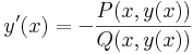 y'(x)=-\frac{P(x,y(x))}{Q(x,y(x))}