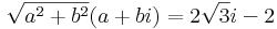 \sqrt{a^2+b^2}(a+bi)=2\sqrt{3}i-2\,