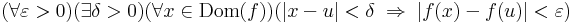 (\forall \varepsilon>0)(\exists \delta>0)(\forall x\in \mathrm{Dom}(f))(|x-u|<\delta\;\Rightarrow\;|f(x)-f(u)|<\varepsilon)