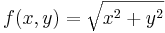 f(x,y)=\sqrt{x^2+y^2}