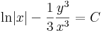 \mathrm{ln}|x|-\frac{1}{3}\frac{y^3}{x^3}=C